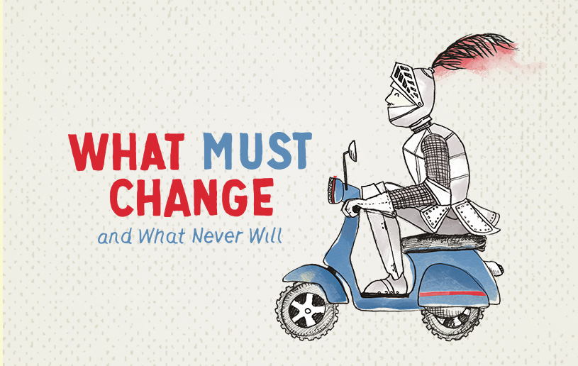 What Must Change and What Never Will
