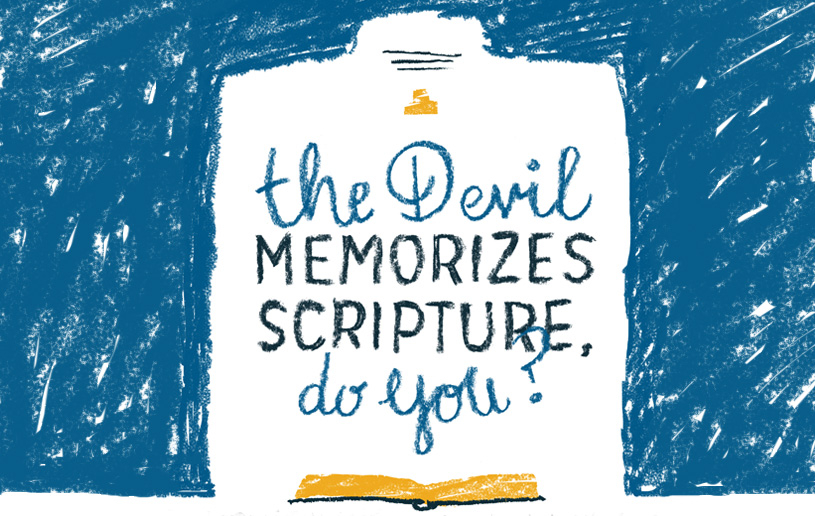 The Devil Memorizes Scripture, Do You?